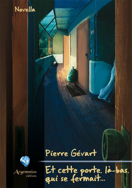 Et cette porte, là-bas, qui se fermait… – Pierre Gévart