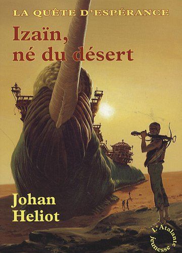 Izaïn, né du désert – La Quête d’Espérance T1 – Johan Heliot