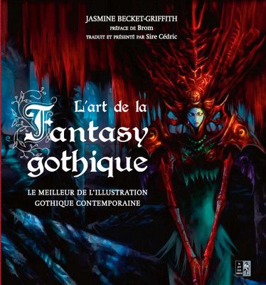 L’art de la Fantasy Gothique – Jasmine Beckett Griffith & Sire Cédric