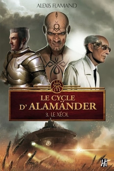 Le Xéol, le cycle d’Alamänder tome 3 — Alexis Flamand