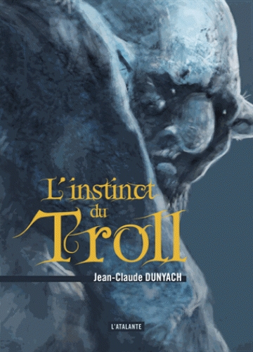 L’instinct du Troll — Jean-Claude Dunyach