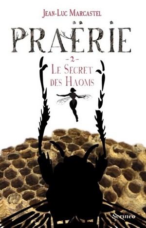 Le Secret des Haoms, Praërie T.2, Jean-Luc Marcastel