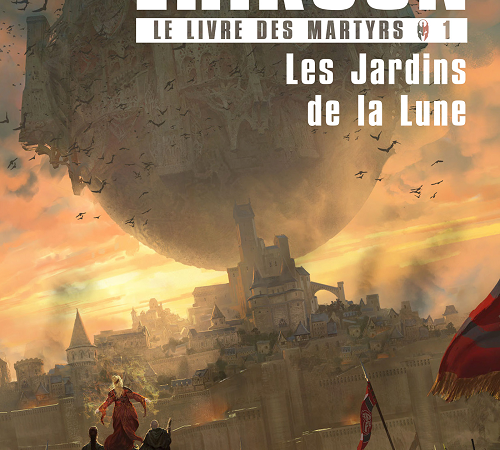 Les Jardins de la Lune – Le Livre des Martyrs T1 – Steven Erikson