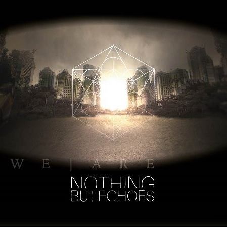 We Are – Nothing But Echoes
