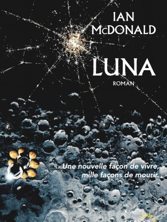 Luna – Tome 1 : Nouvelle Lune – Ian McDonald
