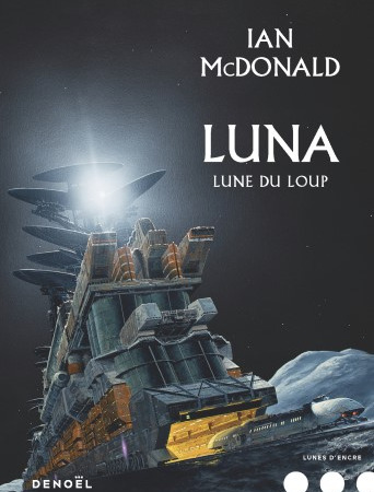 Luna – Tome 2 : Lune du Loup – Ian McDonald