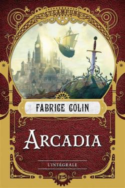 Arcadia -Intégrale – Fabrice Colin