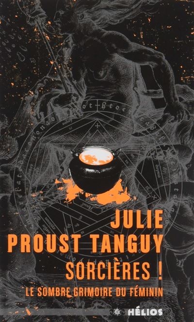 Sorcières! Le sombre grimoire du féminin – Julie Proust Tanguy