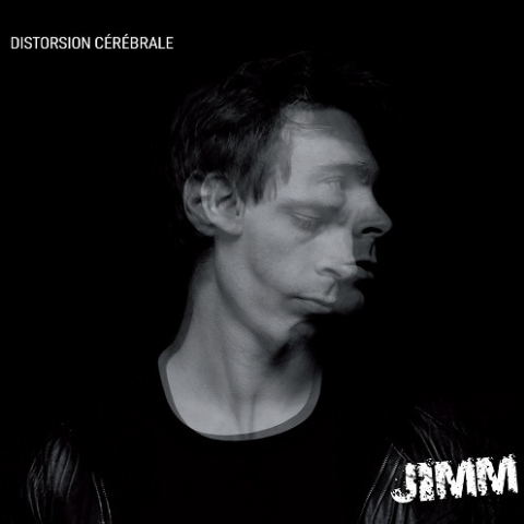 Distorsion Cérébrale – JIMM