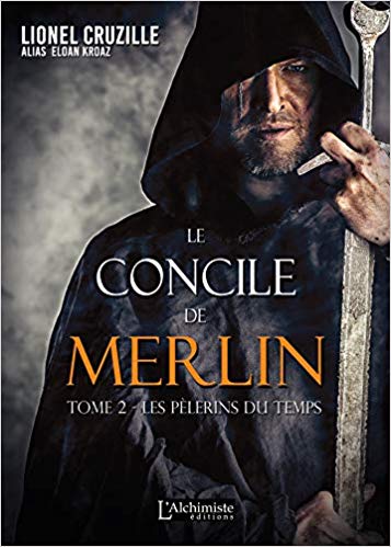 Les Pélerins du Temps – Le Concile de Merlin tome 2 – Lionel Cruzille
