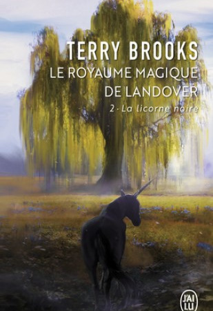 Le Royaume Magique de Landover – Tome 2 : La licorne noire – Terry Brooks