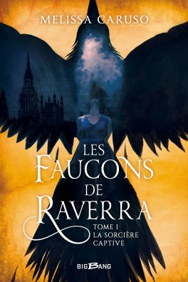 Les faucouns de Raverra I. La sorcière captive – Melissa Caruso