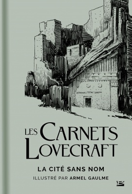 La Cité sans nom – Les Carnets Lovecraft – H.P. Lovecraft et Armel Gaulme