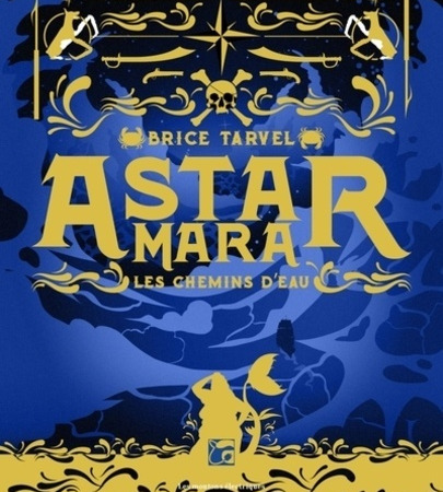 Astar Mara, Les chemins d’eaux – Brice Tarvel