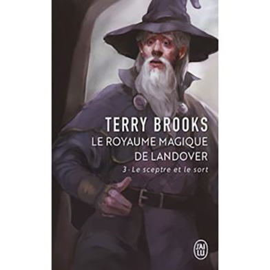 Le Royaume Magique de Landover – Tome 3 : Le sceptre et le sort – Terry Brooks