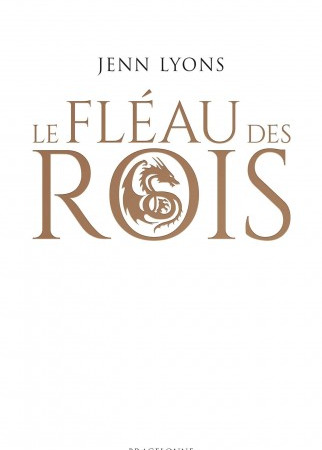 Le Fléau des rois – T1 du Choeur des dragons – Jenn Lyons