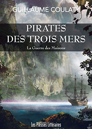 La guerre des maisons T1 : Pirates des trois mers – Guillaume Coulaty