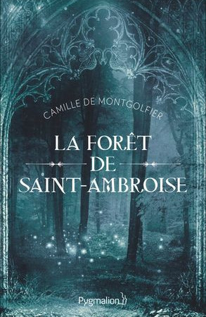 La Forêt de Saint-Ambroise – Camille de Montgolfier