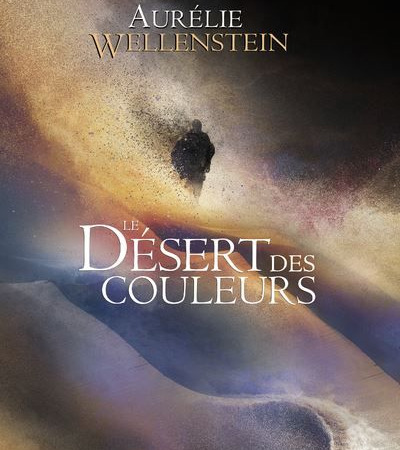 Le désert des couleurs – Aurélie Wellenstein