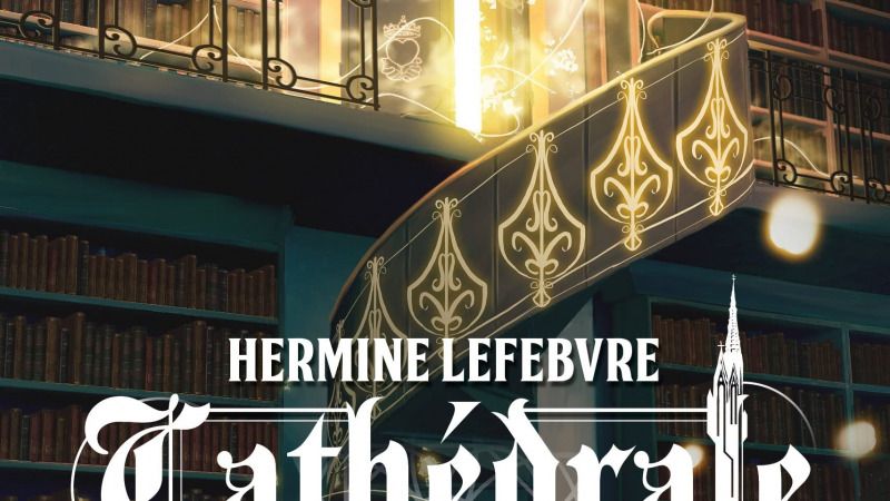 Cathédrale – Hermine Lefebvre