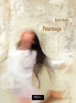 Pèlerinage – Sylvie Denis