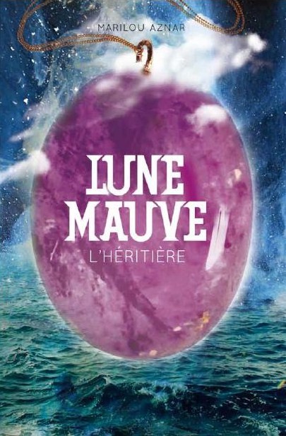 Lune Mauve, Tome 2 L’Héritière – Marilou Aznar
