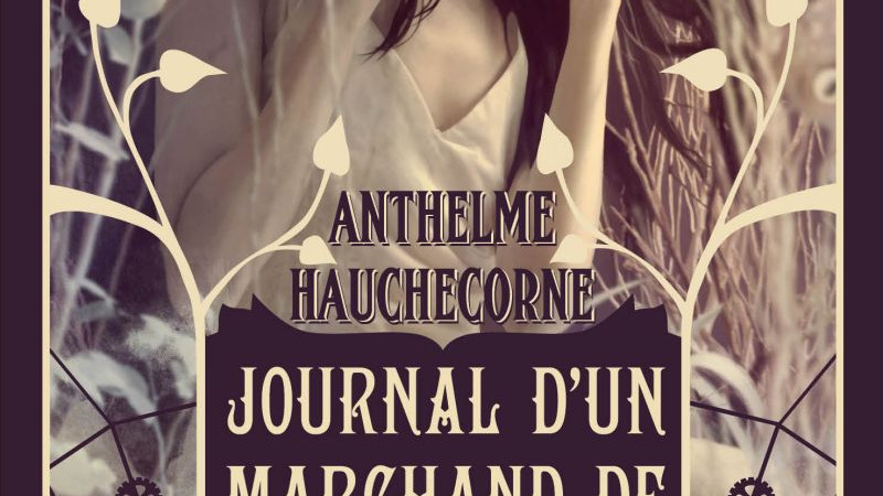 Journal d’un Marchand de rêve – Anthelme Hauchecorne