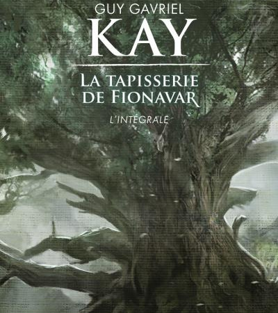 La tapisserie de Fionavar, l’intégrale – Guy Gavriel Kay