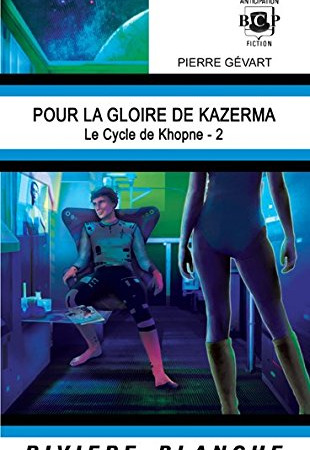 Pour la gloire de Kazerma – Le Cycle de Khopne T2 – Pierre Gévart