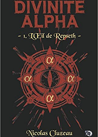 L’Oeil de Repseth – Divinité Alpha tome 1 – Nicolas Cluzeau