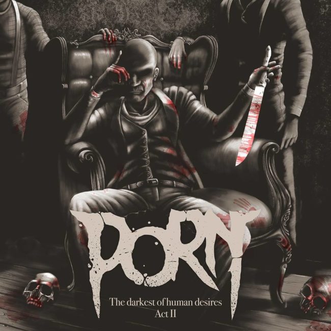 The Darkest Of Human Desires Part II – PORN