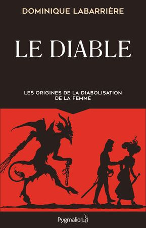 Le Diable – Les origines de la diabolisation de la femme – Dominique Labarrière