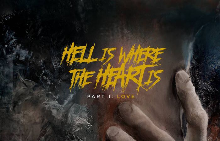 Hell Is Where The Heart Is Part I: Love – Oceans