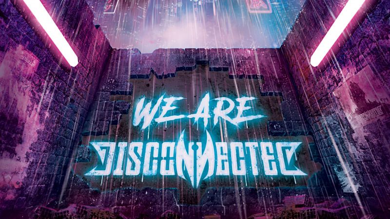 We Are Disconnected – Disconnected