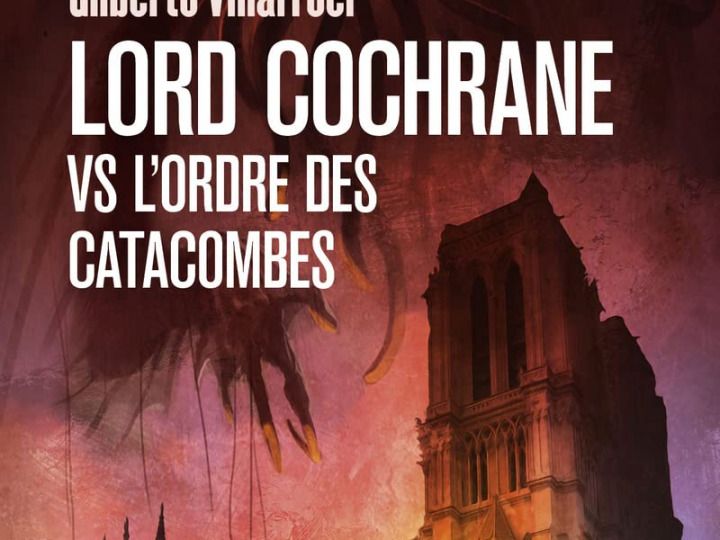 Lord Cochrane vs l’ordre des catacombes – Gilberto Villarroel